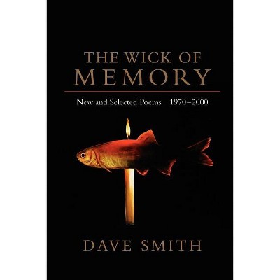 The Wick of Memory - by  Dave Smith (Paperback)