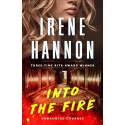 Into the Fire - (Undaunted Courage) by  Irene Hannon (Hardcover)