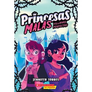 Princesas Malas #1: Villanas Perfectas (Bad Princesses #1: Perfect Villains) - by  Jennifer Torres (Paperback) - 1 of 1