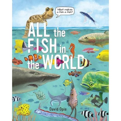 All the Fish in the World - by  Opie David (Hardcover)