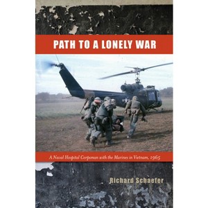 Path to a Lonely War - (Modern Southeast Asia) by  Richard W Schaefer (Hardcover) - 1 of 1