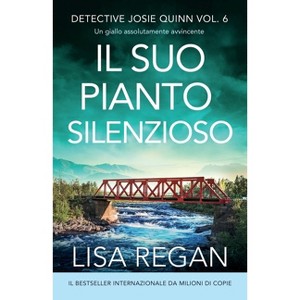 Il suo pianto silenzioso - (Detective Josie Quinn) by  Lisa Regan (Paperback) - 1 of 1