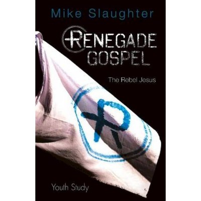 Renegade Gospel Youth Study - by  Michael B Slaughter (Paperback)