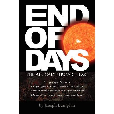 End of Days - The Apocalyptic Writings - by  Joseph B Lumpkin (Paperback)