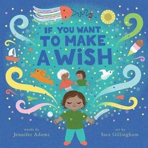 If You Want to Make a Wish - by  Jennifer Adams (Hardcover) - 1 of 1