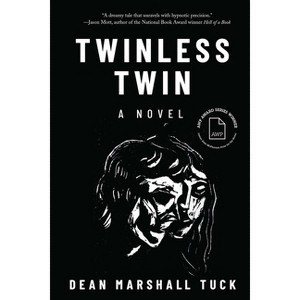 Twinless Twin - (The James Alan McPherson Prize for the Novel) by  Dean Marshall Tuck (Paperback) - 1 of 1