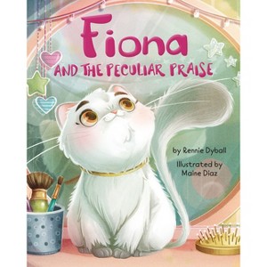 Fiona and the Peculiar Praise - by  Rennie Dyball (Hardcover) - 1 of 1