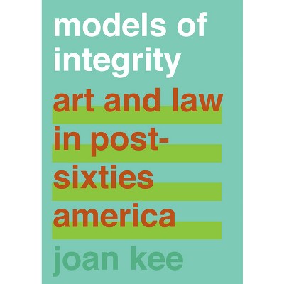 Models of Integrity - by  Joan Kee (Hardcover)