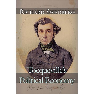 Tocqueville's Political Economy - by  Richard Swedberg (Paperback)