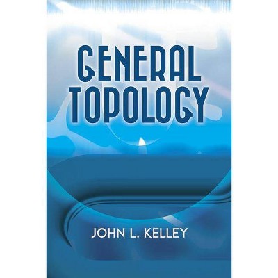  General Topology - (Dover Books on Mathematics) by  John L Kelley (Paperback) 