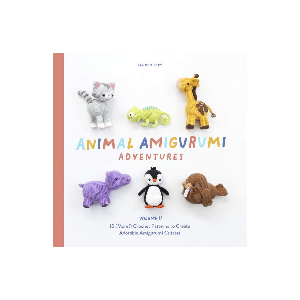 Animal Amigurumi Adventures Vol. 2 - by Lauren Espy (Hardcover)