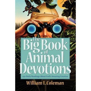 The Big Book of Animal Devotions - by  William L Coleman (Paperback) - 1 of 1