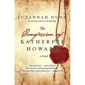 The Confession of Katherine Howard - by  Suzannah Dunn (Paperback) - 1 of 1