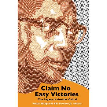Claim No Easy Victories - by  Firoze Manji & Bill Fletcher Jr (Paperback)