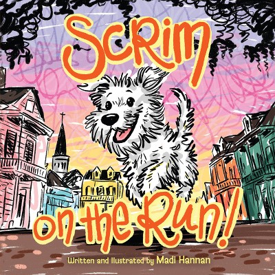 Scrim on the Run! - by  Madi Hannan (Hardcover)