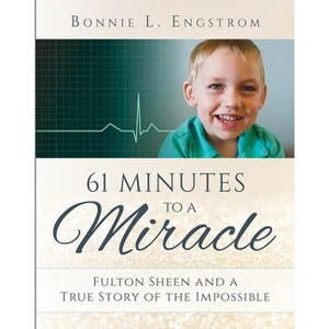 61 Minutes to a Miracle - by  Bonnie L Engstrom (Paperback) - 1 of 1