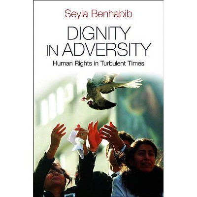 Dignity in Adversity - by  Seyla Benhabib (Paperback)