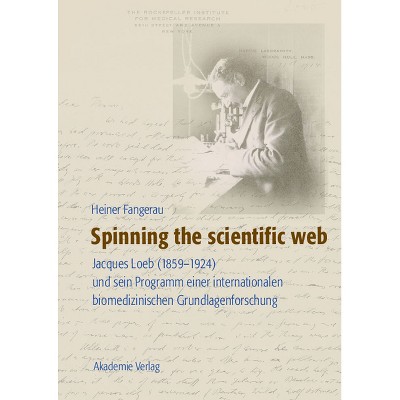 Spinning the scientific web - by  Heiner Fangerau (Hardcover)