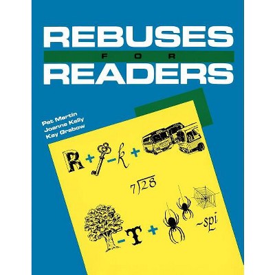 Rebuses for Readers - by  Pat Martin & Joanne Kelly & Kay Grabow (Paperback)
