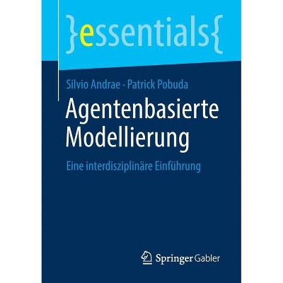 Agentenbasierte Modellierung - (Essentials) by  Silvio Andrae & Patrick Pobuda (Paperback)