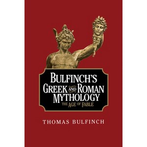Bulfinch's Greek and Roman Mythology - by  Thomas Bulfinch (Paperback) - 1 of 1