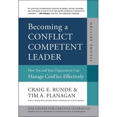 Becoming a Conflict Competent Leader - (J-B CCL (Center for Creative Leadership)) 2nd Edition by  Craig E Runde & Tim A Flanagan (Hardcover)