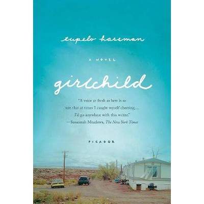 Girlchild - by  Tupelo Hassman (Paperback)