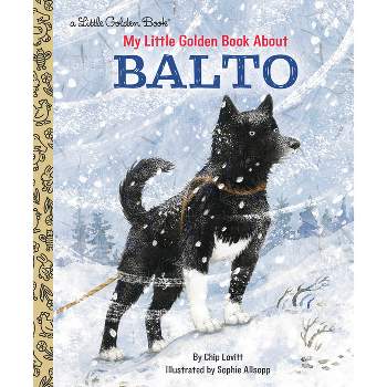 My Little Golden Book about Balto - by  Charles Lovitt (Hardcover)