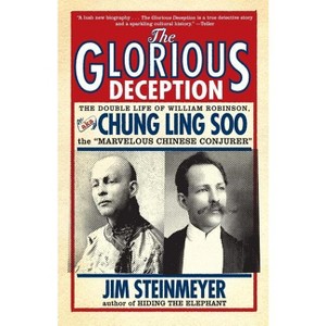 The Glorious Deception - by  Jim Steinmeyer (Paperback) - 1 of 1