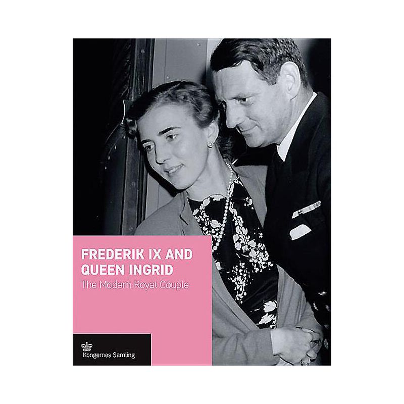 Frederik IX and Queen Ingrid - 2nd Edition by  Jens Gunni Busck & Christopher Sand-Iversen (Hardcover), 1 of 2