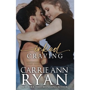 Inked Craving - (Montgomery Ink) by  Carrie Ann Ryan (Paperback) - 1 of 1