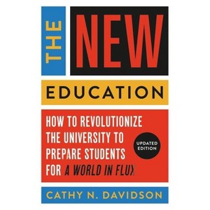 The New Education - by  Cathy N Davidson (Paperback) - 1 of 1