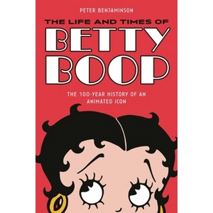 Life and Times of Betty Boop - by  Peter Benjaminson (Paperback) - 1 of 1
