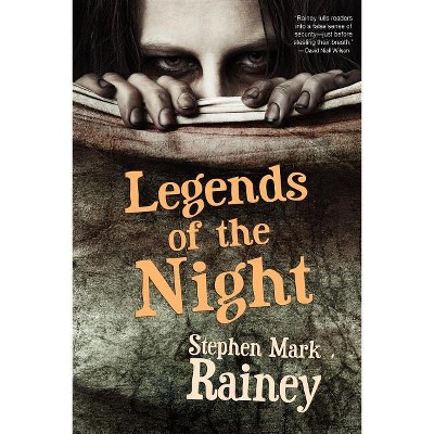 Legends of the Night - by  Stephen Mark Rainey (Paperback)