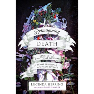 Reimagining Death - by  Lucinda Herring (Paperback) - 1 of 1