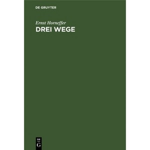 Drei Wege - by  Ernst Horneffer (Hardcover) - 1 of 1