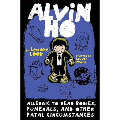 Allergic to Dead Bodies, Funerals, and Other Fatal Circumstances - (Alvin Ho) by  Lenore Look (Paperback)