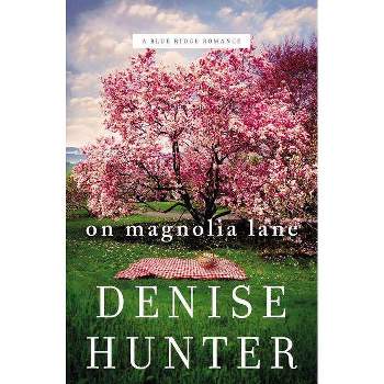 On Magnolia Lane - (Blue Ridge Romance) by  Denise Hunter (Paperback)
