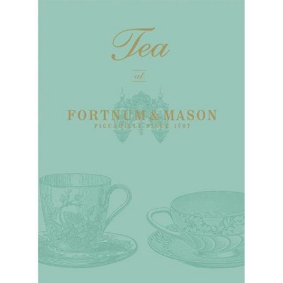 Tea at Fortnum & Mason - by  Emma Marsden (Hardcover)