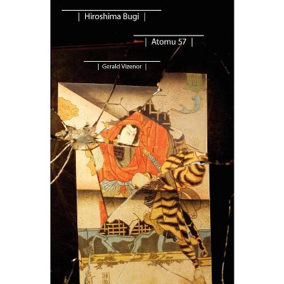 Hiroshima Bugi - (Native Storiers: A American Narratives) by  Gerald Vizenor (Paperback)
