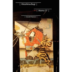 Hiroshima Bugi - (Native Storiers: A American Narratives) by  Gerald Vizenor (Paperback) - 1 of 1