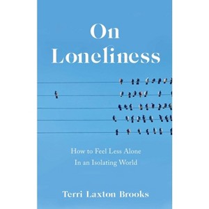 On Loneliness - by  Terri Laxton Brooks (Paperback) - 1 of 1