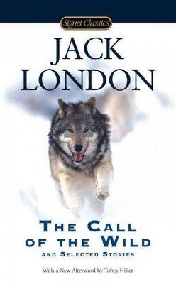 The Call of the Wild and Selected Stories - (Signet Classics) by  Jack London (Paperback)