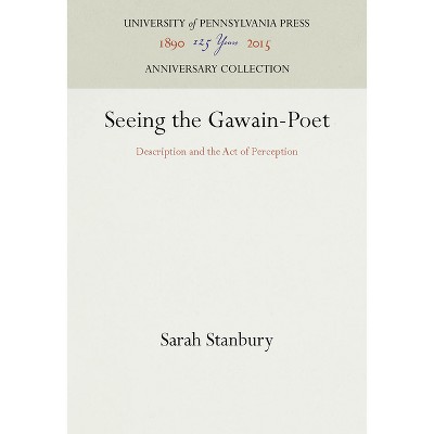 Seeing the Gawain-Poet - (Anniversary Collection) by  Sarah Stanbury (Hardcover)