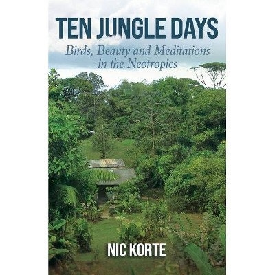 Ten Jungle Days - by  Nic Korte (Paperback)