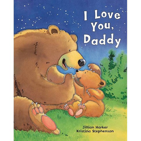 I Love You, Daddy - By Jillian Harker (hardcover) : Target