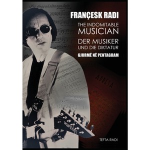 The Indomitable Musician - by  Tefta Radi (Hardcover) - 1 of 1