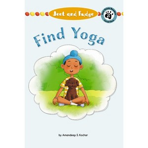 Jeet and Fudge: Find Yoga - by  Amandeep Kochar (Paperback) - 1 of 1