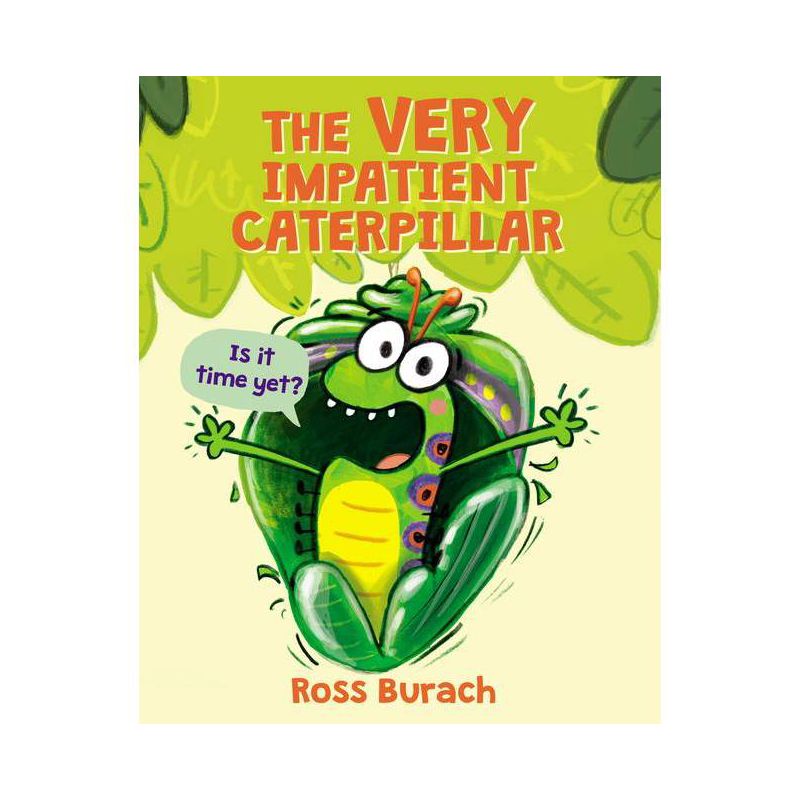 The Very Impatient Caterpillar (a Very Impatient Caterpillar Book) - by  Ross Burach (Hardcover), 1 of 2
