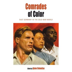 Comrades of Color - (Protest, Culture & Society) by  Quinn Slobodian (Paperback) - 1 of 1